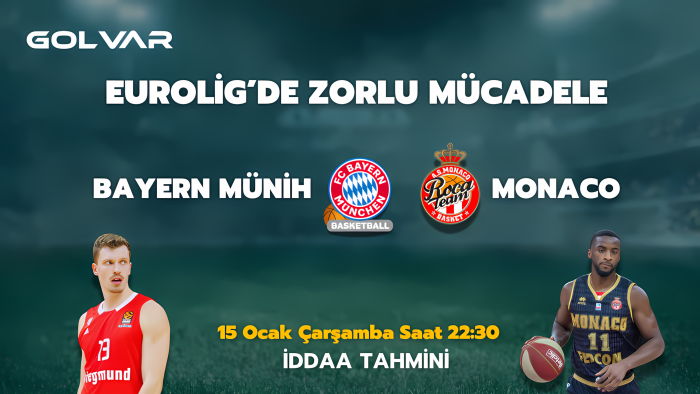 EUROLİG'DE ZORLU MÜCADELE! 15 OCAK B.MÜNİH-MONACO İDDAA TAHMİNİ